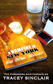 A Vampire in New York: Short Stories by Tracey Sinclair (Cassandra Bick Chronicles)